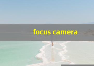 focus camera